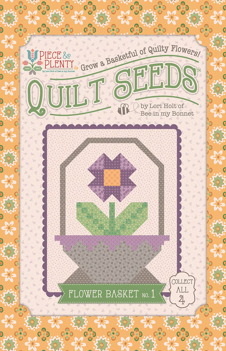 flower basket seeds Lori Holt Pieces & Plenty Quilt Seeds: FLOWER BASKET 1 – All Things Quilty