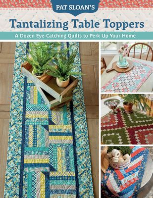Pat Sloan's Tantalizing Table Toppers Pattern Book