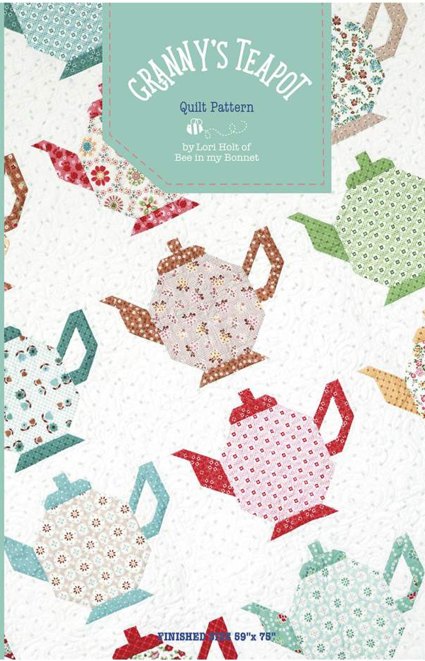 GRANNY'S TEAPOT Quilt Pattern by LORI HOLT